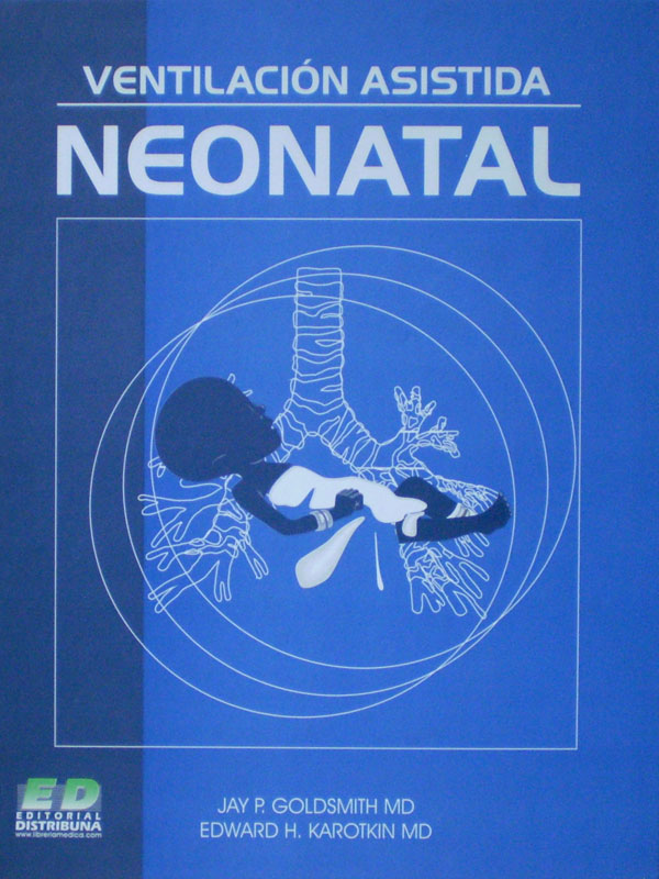 Libro: Ventilacion Asistida Neonatal Autor: Jay P. Goldsmith, Edward H. Karotkin