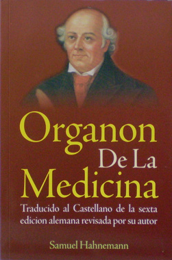 Organon de la Medicina, Traducido al Castellano de la Sexta Edicion Alemana Revisada por su Autor