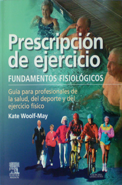 Prescripcion de Ejercicio, Fundamentos Fisiologicos. Guia para Profesionales de la Salud, del Deporte y del Ejercicio Fisico