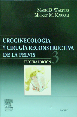 Uroginecologia y Cirugia Reconstructiva de la Pelvis 3a. Edicion