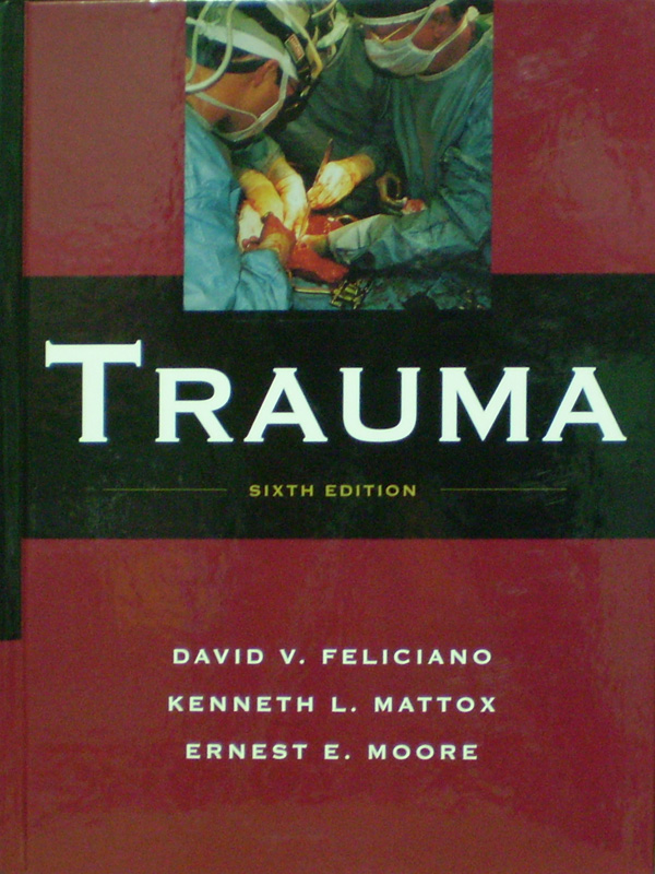 Libro: Trauma 6th. Edition Autor: David V. Feliciano, Kenneth L. Mattox, Ernest E. Moore