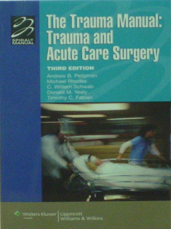 Libro: The Trauma Manual: Trauma and Acute Care Surgery 3rd. Ed.  Autor: Andrew B. Peitzman