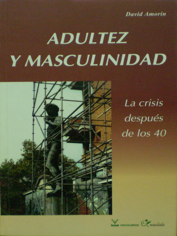 Libro: Adultez y Masculinidad. La Cricis despues de los 40 Autor: David Amorin