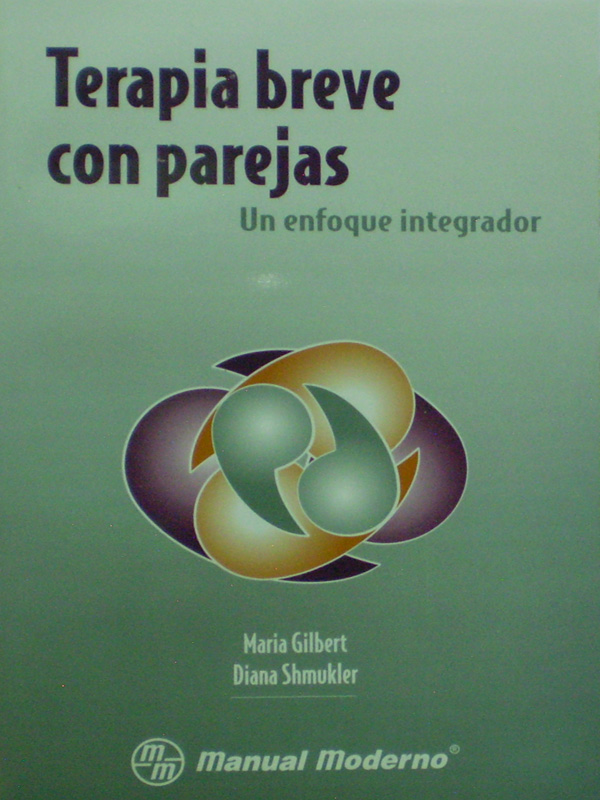 Libro: Terapia Breve con Parejas. Un enfoque integrador. Autor: Maria Gilbert