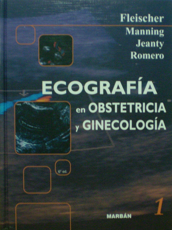 Libro: Ecografia en Obstetricia y Ginecologia 2 Vols. 6a. Ed. Autor: Fleischer
