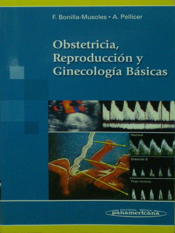 Libro: Obstetricia, Reproduccion y Ginecologia Basicas Autor: Bonilla Musoles