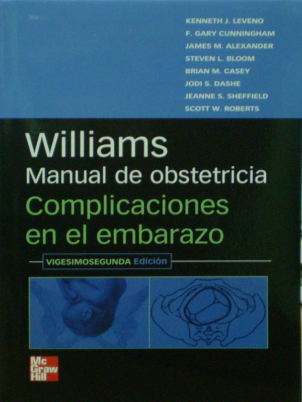 Libro: Williams Manual de Obstetricia Complicaciones en el Embarazo 22a. Ed. Autor: Kenneth J. Leveno