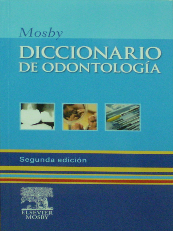 Libro: Mosby Diccionario de Odontologia 2a. Edicion Autor: Mosby
