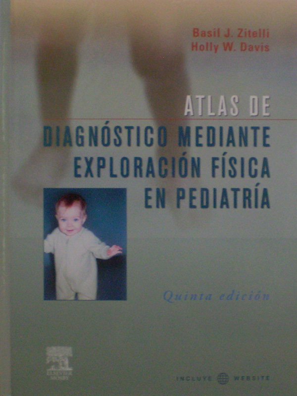 Libro: Atlas de Diagnostico Mediante Exploracion Fisica en Pediatria 5a. Edicion Autor: Basil J. Zitelli