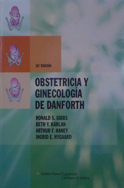 Obstetricia y Ginecologia de Danforth, 10a. Edicion.