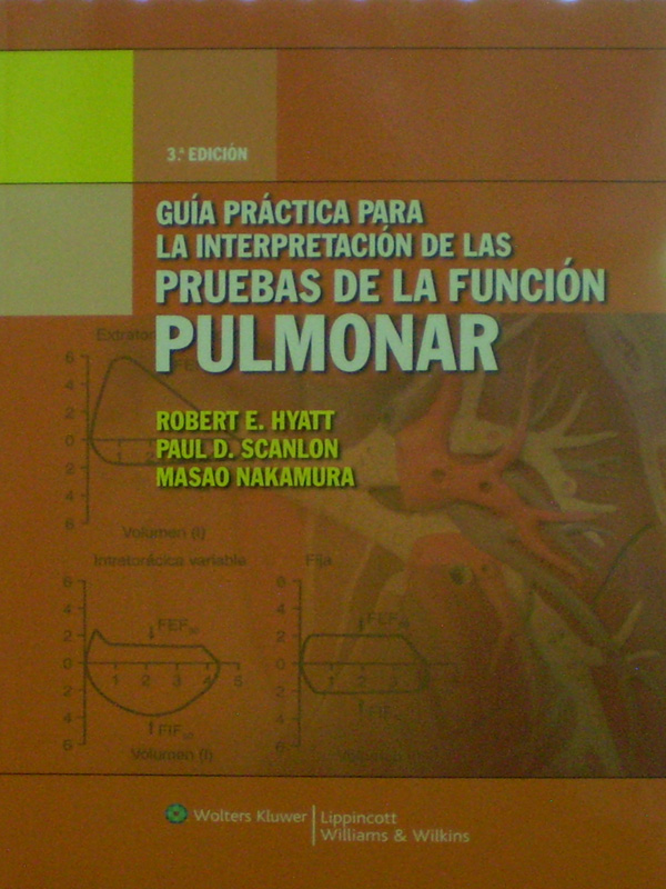 Libro: Guia Practica Para la Interpretacion de las Pruebas de la Funcion Pulmonar, 3a. Edicion Autor: Robert E. Hyatt, Paul D. Scanlon, Masao Nakamura