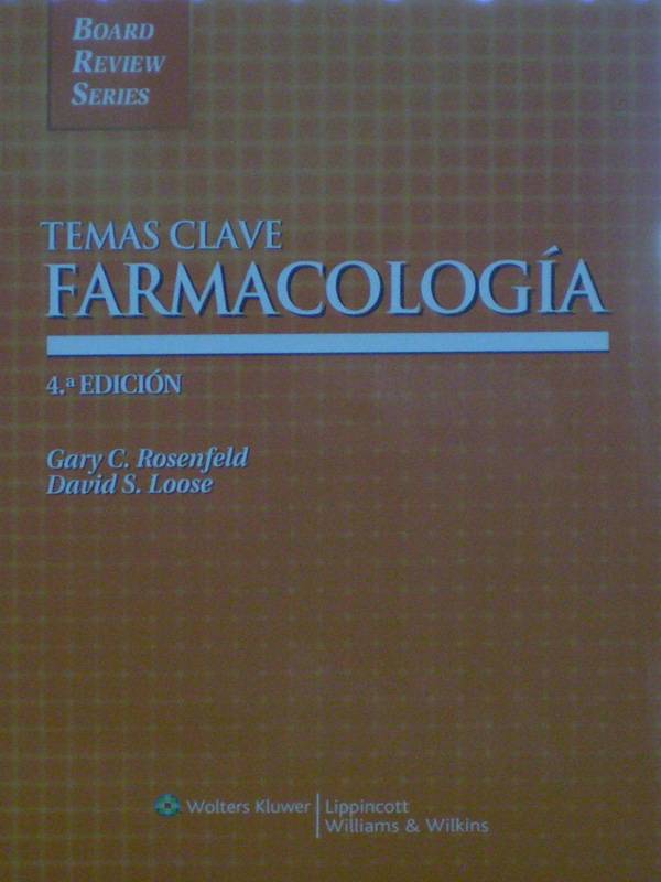 Libro: Temas Clave Farmacologia, 4a. Edicion Autor: Gary C. Rosenfeld, David S. Loose