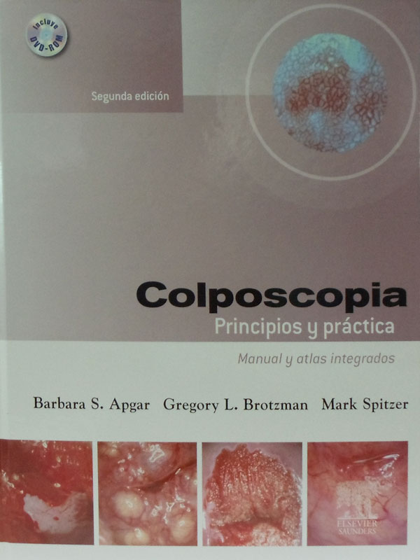 Libro: Colposcopia. Principios y práctica + DVD-ROM  Manual y Atlas integrados, 2a. Edicion Autor: B. S. Apgar
