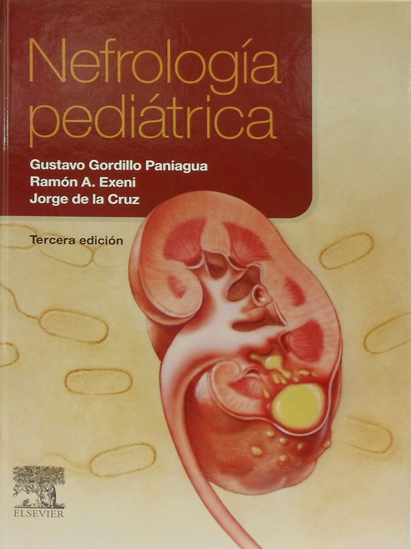 Libro: Nefrologia Pediatrica, 3a. Edicion Autor: Gustavo Gordillo Paniagua, Ramon A. Exeni, Jorge de la Cruz