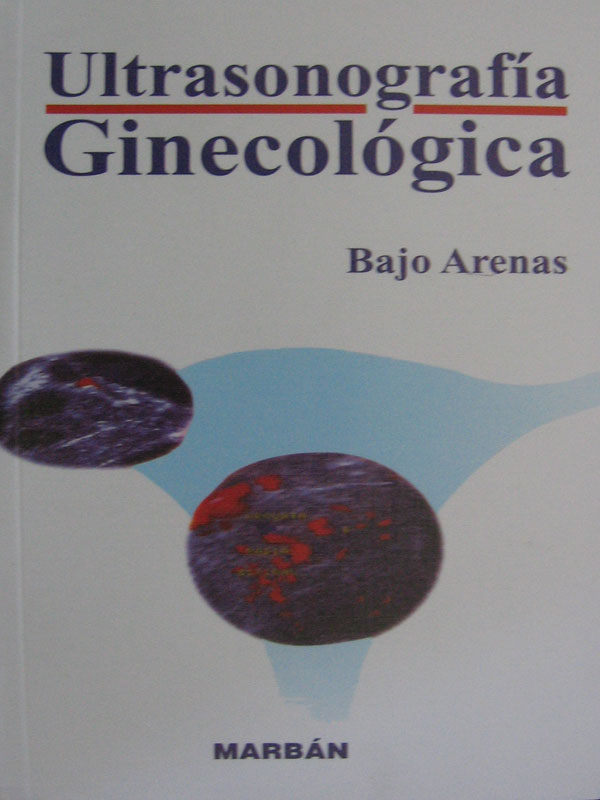 Libro: Ultrasonografia Ginecologica Autor: Bajo Arenas