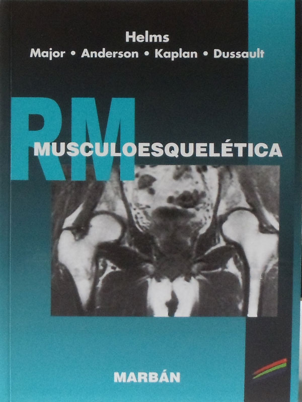 Libro: RM Musculoesqueletica Autor: Helms, Major, Anderson, Kaplan, Dassault