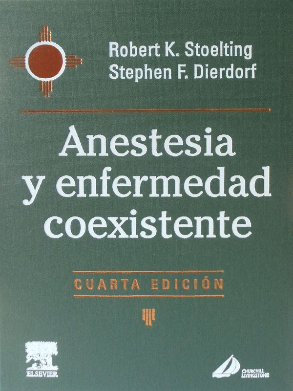 Libro: Anestesia y Enfermedades Coexistentes, 4a. Edicion Autor: Robert K. Stoelting, Stephen F. Dierdorf