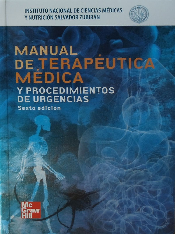 Libro: Manual de Terapeutica Medica y Procedimientos de Urgencias, 6a. Edicion Autor: Instituto Nacional de Ciencias Medicas y Nutricion Salvador Zubiran