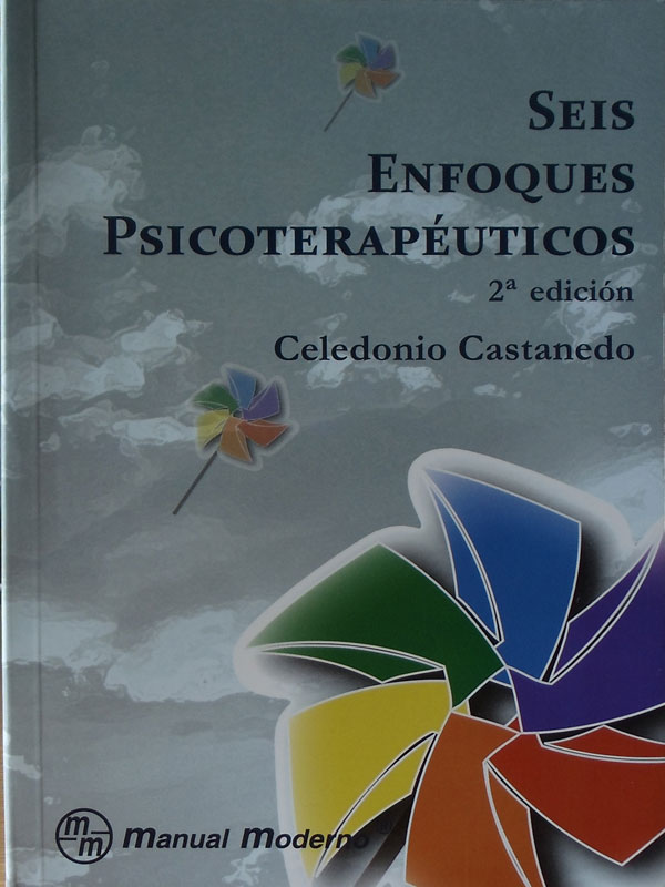 Libro: Seis Enfoques Psicoterapeuticos, 2a. Edicion Autor: Celedonio Castanedo