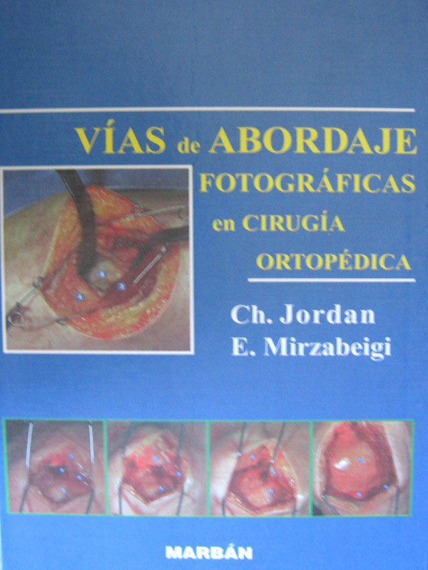 Libro: Vias de Abordaje Fotograficas en Cirugia Ortopedica Autor: Ch. Jordan
