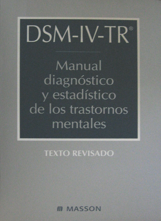 Libro: Texto Revisado Manual Diagnostico y Estadistico de los Trastornos Mentales Autor: DSMIV-TR