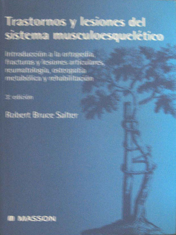 Libro: Trastornos y Lesiones del Sistema Musculoesqueletico Autor: Salter