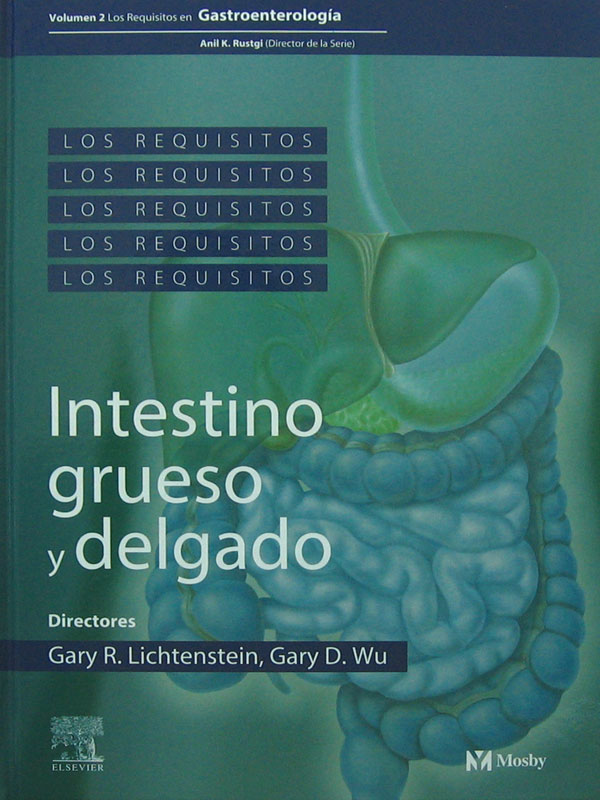 Libro: Los Requisitos: Intestino Grueso y Delgado Autor: Gary R. Lichtenstein, Gary D. Wu