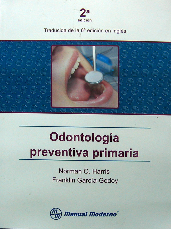 Libro: Odontologia Preventiva Primaria, 2a. Edicion Autor: Norman O. Harris, Franklin Garcia-Godoy