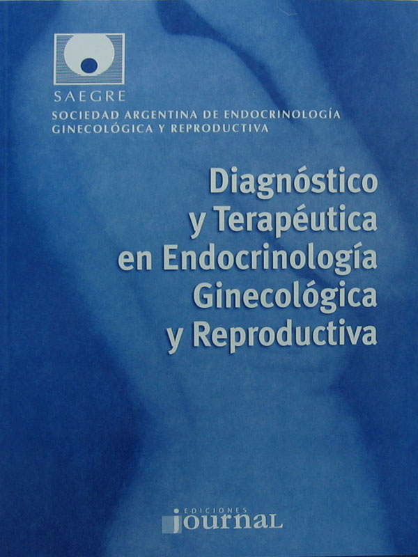 Libro: Diagnostico y Terapeutica en Endocrinologia Ginecologica y Reproductiva Autor: Sociedad Argentina de Endocrinologia Ginecologica y Reproductiva