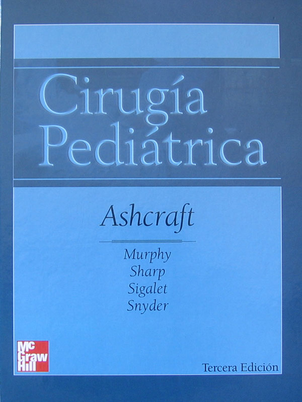 Libro: Cirugia Pediatrica, 3a. Edicion. Autor: Ashcraft, Murphy, Sharp, Sigalet, Snyder