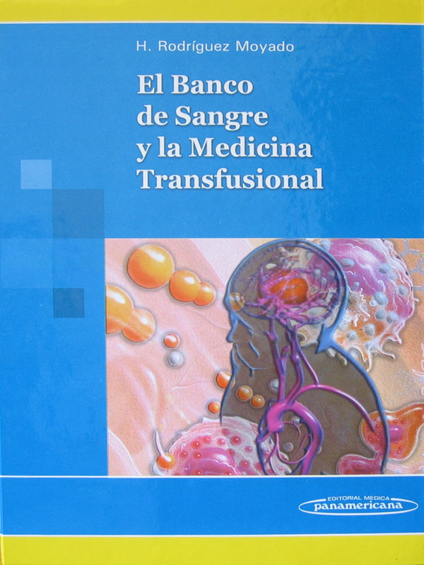 Libro: El Banco de Sangre y la Medicina Transfusional Autor: H. Rodriguez Moyado