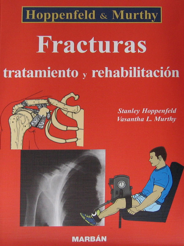 Libro: Fracturas, Tratamiento y Rehabilitacion Autor: Stanley Hoppenfeld, Vasantha L. Murthy