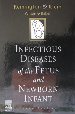 Infectious Diseases of the Fetus and the Newborn Infant. 6th. Edition