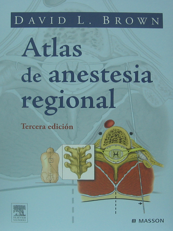 Libro: Atlas de Anestesia Regional, 3a. Edicion Autor: David L. Brown