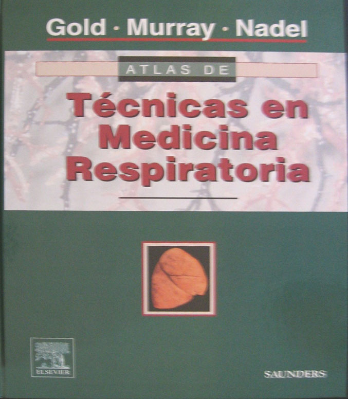 Libro: Atlas de Tecnicas en Medicina Respiratoria Autor: W. Gold, J. Murray, J. Nadel