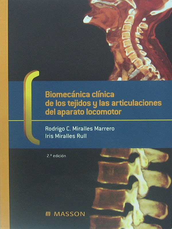 Libro: Biomecanica Clinica de los Tejidos y las Articulaciones del Aparato Locomotor, 2a. Edicion Autor: Rodrigo C. Miralles Marrero, Iris Miralles Rull