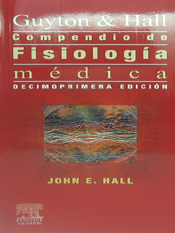 Libro: Guyton & Hall - Compendio de Fisiologia Medica 11a. Edicion Autor: John E. Hall