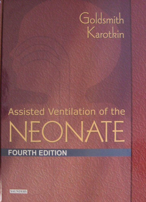 Libro: Assisted Ventilation of the Neonate. 4th. Edition Autor: Jay P. Goldsmith, Edward Karotkin