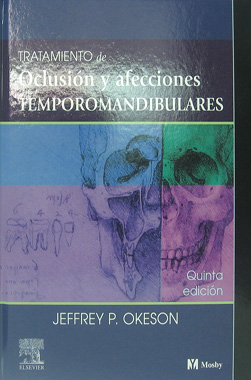 Tratamiento de Oclusion y Afecciones Temporomandibulares, 5a. Edicion