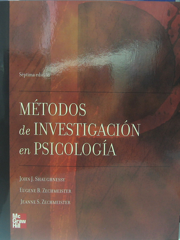 Libro: Metodos de Investigacion en Psicologia, 7a. Edicion Autor: John J. Shaughnessy, Eugene B. Zechmeister, Jeanne S. Zechmeister