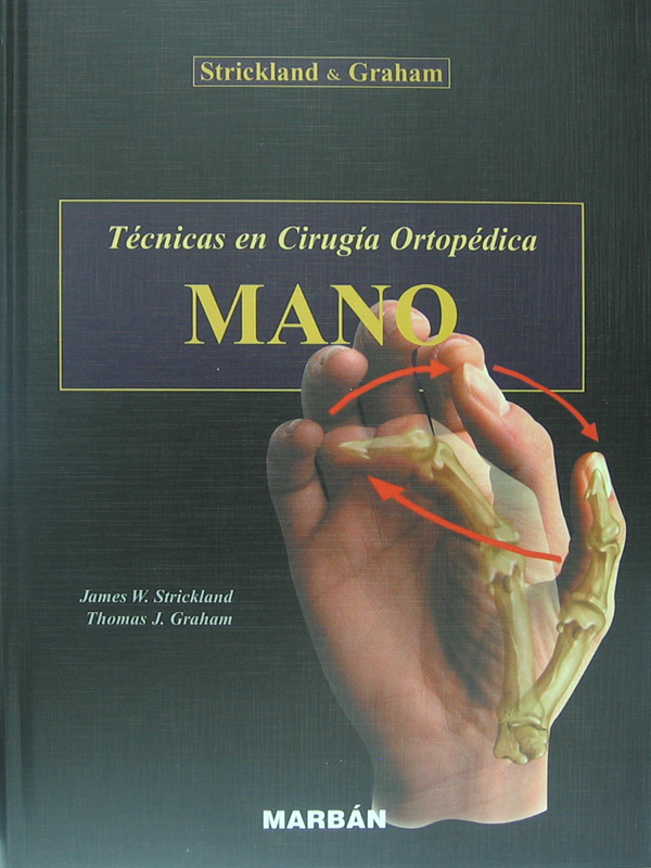 Libro: Tecnicas en Cirugia Ortopedica Mano Autor: James H. Strickland, Thomas J. Graham