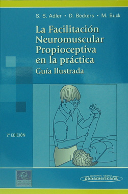 La Facilitacion Neuromuscular Propioceptiva en la Practica, 2a. Edicion