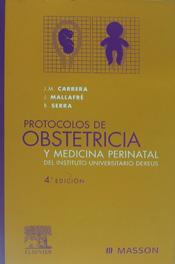 Protocolos de Obstetricia y Medicina Perinatal del Instituto Universitario Dexeus, 4a. Edicion