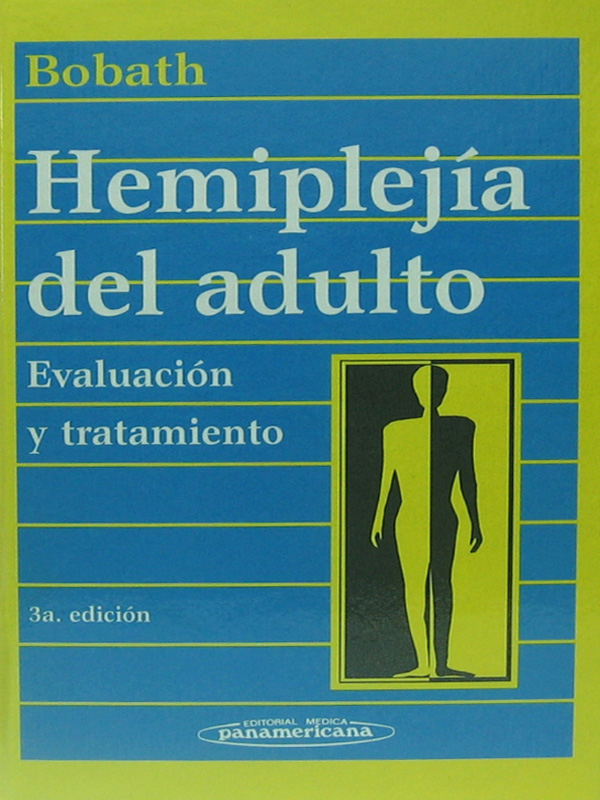 Libro: Hemiplejia del Adulto Evaluacion y Tratamiento, 3a. Edicion Autor: Bobath