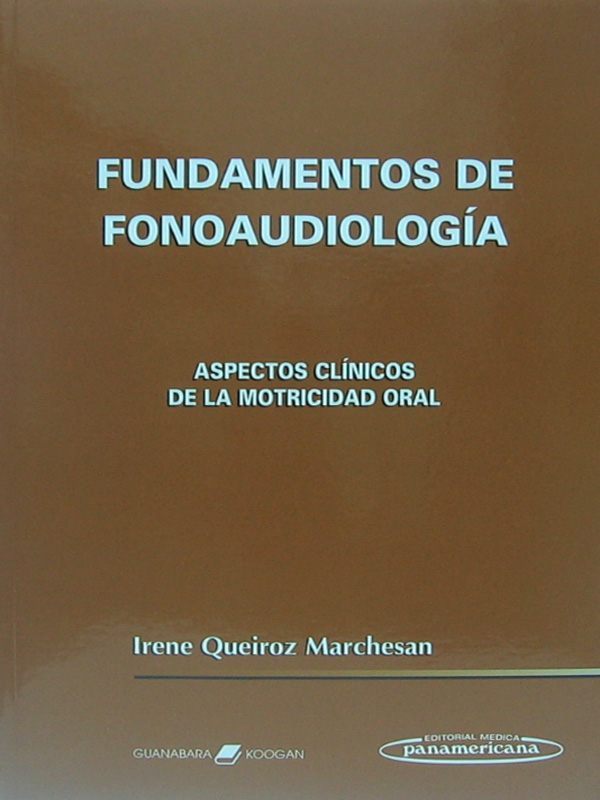 Libro: Fundamentos de Fonoaudiologia, Aspectos Clinicos de la Motricidad Oral Autor: Irene Queiroz Marchesan