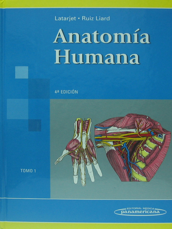 Libro: Anatomia Humana Tomo 1, 4a. Edicion Autor: Latarjet, Ruiz Liard