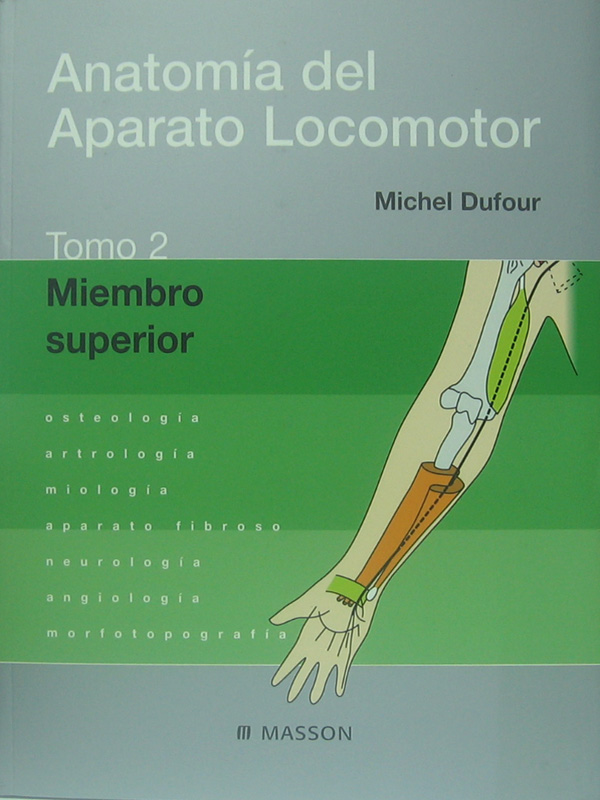 Libro: Anatomia del Aparato Locomotor, Tomo 2 Miembro Superior Autor: Michael Dufour
