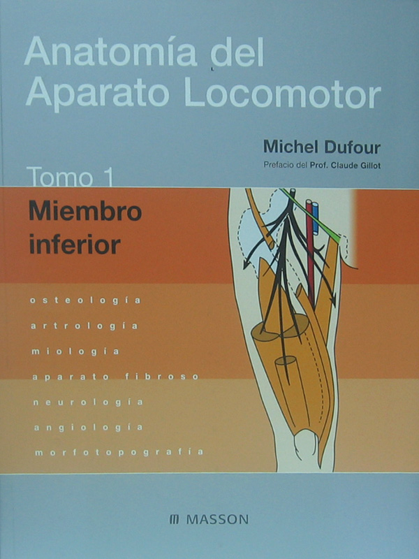 Libro: Anatomia del Aparato Locomotor, Tomo 1 Miembro Inferior Autor: Michael Dufour