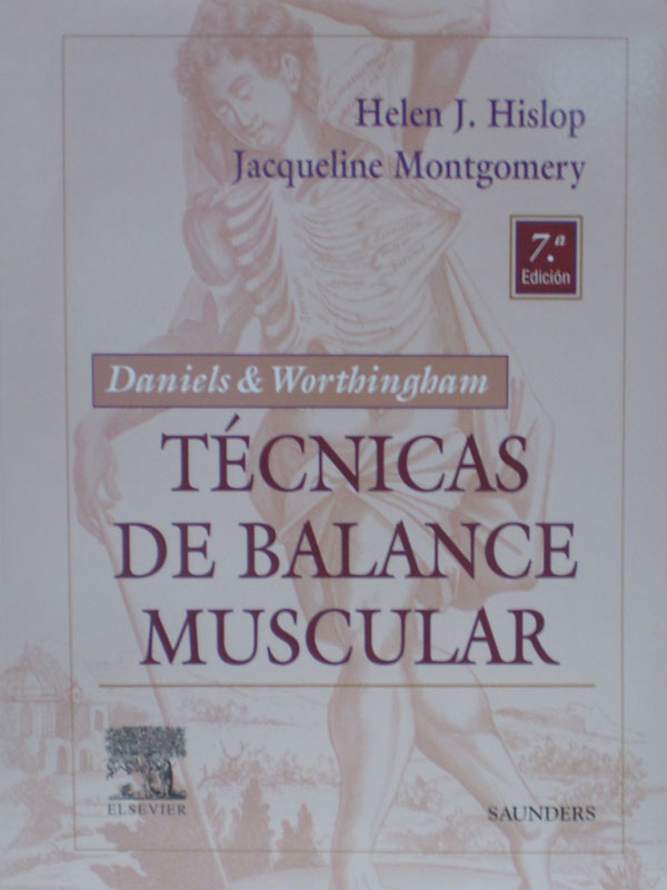 Libro: Daniels & Worthingham Tecnicas de Balance Muscular, 7a. Edicion. Autor: Helen J. Hislop, Jacqueline Montgomery