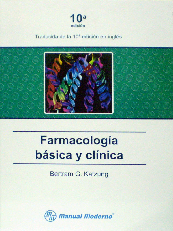 Libro: Farmacologia Basica y Clinica, 10a. Edicion. Autor: Bertram G. Katzung